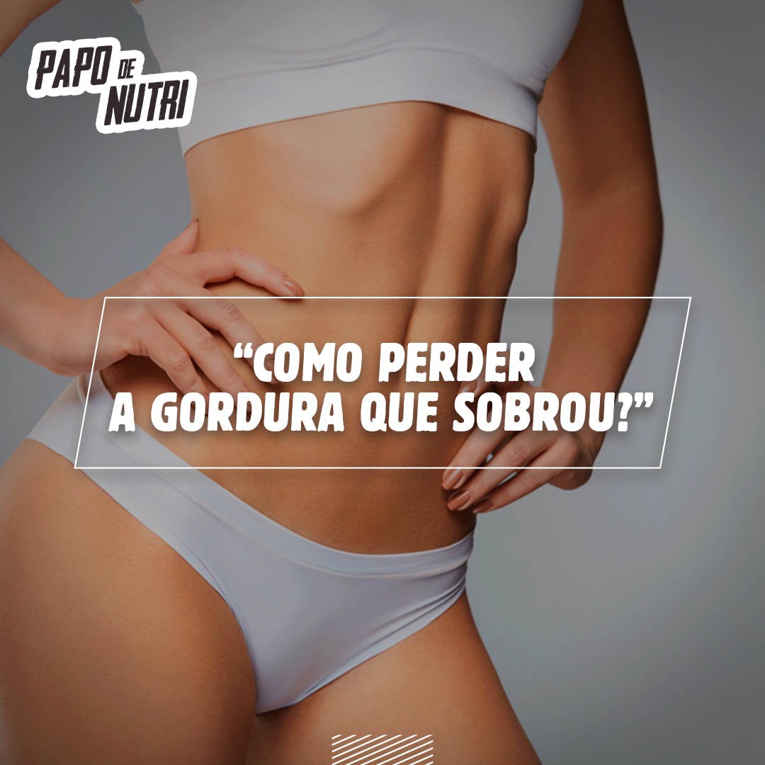 Leia mais sobre o artigo Como perder a gordura que sobrou?